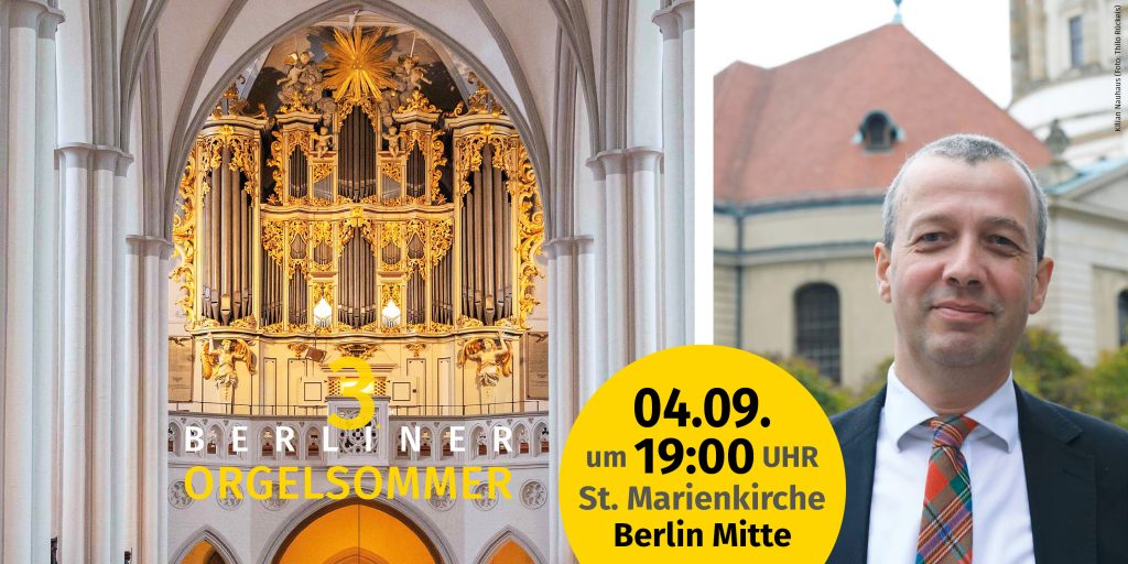 Geteiltes Bild: Die linke Seite zeigt eine goldene Pfeifenorgel in einer Kirche mit dem Text 3. Berliner Orgelsommer; rechts ist ein Mann in Anzug und Krawatte im Freien zu sehen. Im gelben Kreis steht 04.09. um 19:00 Uhr, St. Marienkirche, Berlin Mitte.