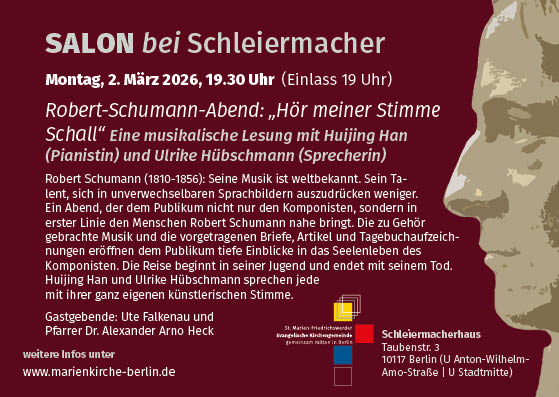 Veranstaltungsflyer zum "Salon bei Schleiermacher" am 2. März 2026 um 19:30 Uhr mit einem Musik- und Leseabend zum Thema Robert Schumann mit der Pianistin Huijing Han und der Referentin Ulrike Hübschmann im Schleiermacherhaus Berlin.